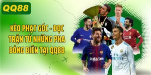 Kèo Phạt Góc, Đọc Trận Từ Những Pha Bóng Biên Tại QQ88